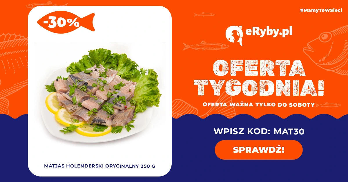 Tylko teraz Matjas holenderski oryginalny -30%